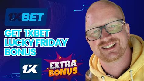 How to Receive the 1xBet Lucky Friday Bonus: Your Ultimate Guide.